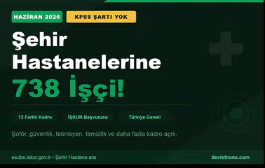 Haziran Müjdesi: Şehir Hastanelerine KPSS Şartı Olmadan 738 İşçi Alınıyor