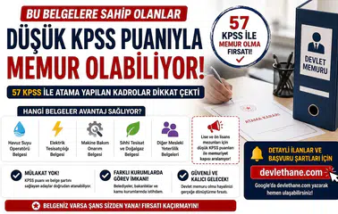 Bu Belgelere Sahip Olanlar Düşük KPSS Puanıyla Memur Olabiliyor! 57 KPSS ile Atama Yapılan Kadrolar Dikkat Çekti