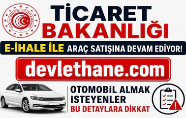 Ticaret Bakanlığı E-İhale ile Araç Satışına Devam Ediyor! Otomobil Almak İsteyenler Bu Detaylara Dikkat