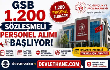 GSB 1.200 Sözleşmeli Personel Alımı Başlıyor! Başvuru Şartları ve Tarihleri Açıklandı