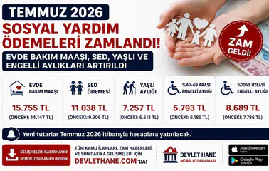 Temmuz 2026 Sosyal Yardım Ödemeleri Zamlandı! Evde Bakım Maaşı, SED, Yaşlı ve Engelli Aylıkları Artırıldı