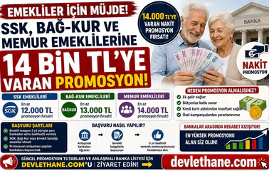 SSK, Bağ-Kur ve Memur Emeklilerine 14 Bin TL’ye Varan Promosyon! Başvuru Şartları Açıklandı