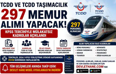 TCDD ve TCDD Taşımacılık 297 Memur Alımı Yapacak! KPSS Tercihiyle Mülakatsız Kadrolar Açıklandı