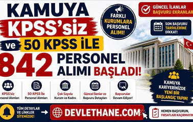 Kamuya KPSS'siz ve 50 KPSS ile 842 Personel Alımı Başladı! İşte Güncel İlanlar ve Başvuru Detayları