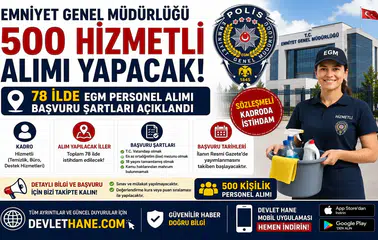 Emniyet Genel Müdürlüğü 500 Hizmetli Alımı Yapacak! 78 İlde EGM Personel Alımı Başvuru Şartları Açıklandı