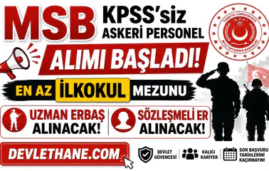 MSB KPSS'siz Askeri Personel Alımı Başladı! En Az İlkokul Mezunu Uzman Erbaş ve Sözleşmeli Er Alınacak