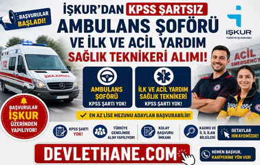 İŞKUR'dan KPSS Şartsız Ambulans Şoförü ve İlk ve Acil Yardım Sağlık Teknikeri Alımı! Başvurular Başladı