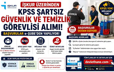 İŞKUR Üzerinden KPSS Şartsız Güvenlik ve Temizlik Görevlisi Alımı! Başvurular e-Şube’den Yapılıyor