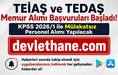 TEİAŞ ve TEDAŞ Memur Alımı Başvuruları Başladı! KPSS 2026/1 ile Mülakatsız Personel Alımı Yapılacak