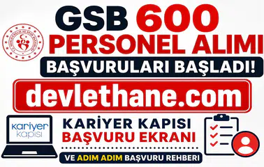 GSB 600 Personel Alımı Başvuruları Başladı! Kariyer Kapısı Başvuru Ekranı ve Adım Adım Başvuru Rehberi