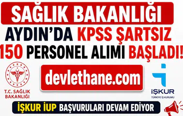 Sağlık Bakanlığı Aydın'da KPSS Şartsız 150 Personel Alımı Başladı! İŞKUR İUP Başvuruları Devam Ediyor