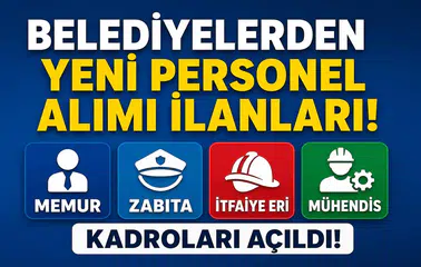 Belediyelerden Yeni Personel Alımı İlanları! Memur, Zabıta, İtfaiye Eri ve Mühendis Kadroları Açıldı