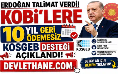 Erdoğan Talimat Verdi! KOBİ'lere 10 Yıl Geri Ödemesiz KOSGEB Desteği Açıklandı