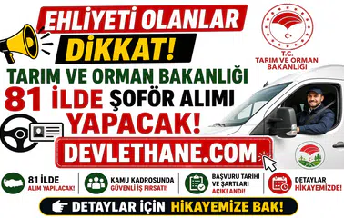 Ehliyeti Olanlar Dikkat! Tarım ve Orman Bakanlığı 81 İlde Şoför Alımı Yapacak