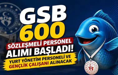 GSB 600 Sözleşmeli Personel Alımı Başladı! Yurt Yönetim Personeli ve Gençlik Çalışanı Alınacak