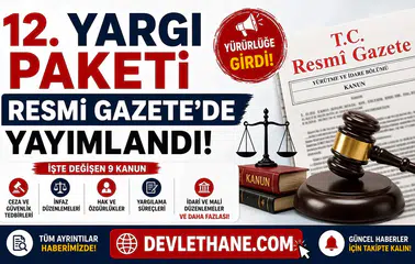 12. Yargı Paketi Resmi Gazete'de Yayımlandı! İşte Değişen 9 Kanun ve Tüm Ayrıntılar
