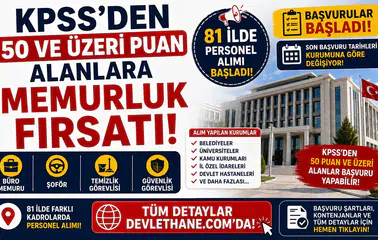 KPSS'den 50 ve Üzeri Puan Alanlara Memurluk Fırsatı! 81 İlde Büro Memuru, Şoför, Temizlik ve Güvenlik Görevlisi Alımı Başladı