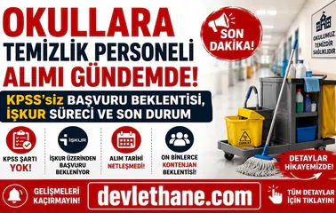 Okullara Temizlik Personeli Alımı Gündemde! KPSS’siz Başvuru Beklentisi, İŞKUR Süreci ve Son Durum