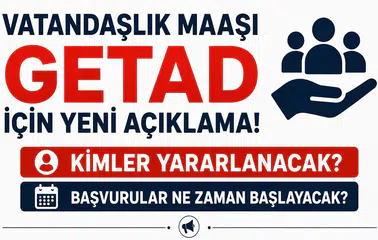 Vatandaşlık Maaşı GETAD İçin Yeni Açıklama! Kimler Yararlanacak, Başvurular Ne Zaman Başlayacak?