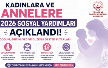Kadınlara ve Annelere 2026 Sosyal Yardımları Açıklandı! Doğum, Eğitim, SED ve Düzenli Destek Tutarları