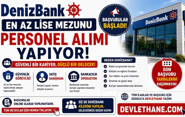 DenizBank En Az Lise Mezunu Personel Alımı Yapıyor: Güvenlik, Satış ve Bankacılık Kadrolarında Başvurular Başladı