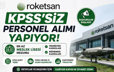 Roketsan KPSS’siz Personel Alımı Yapıyor! En Az Meslek Lisesi Mezunu Teknisyen ve Mühendis Kadroları Açıldı