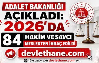 Adalet Bakanlığı Açıkladı: 2026'da 84 Hakim ve Savcı Meslekten İhraç Edildi
