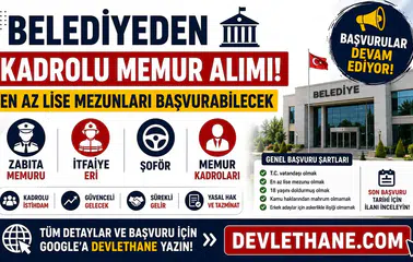 Belediyeden Kadrolu Memur Alımı! En Az Lise Mezunları Başvurabilecek: Zabıta, İtfaiye Eri, Şoför ve Memur Kadroları