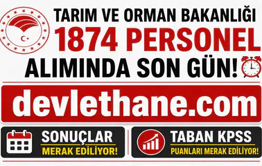 Tarım ve Orman Bakanlığı 1874 Personel Alımında Son Gün! Sonuçlar ve Taban KPSS Puanları Merak Ediliyor