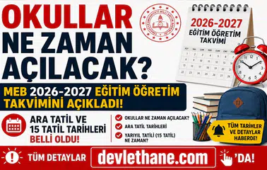 Okullar Ne Zaman Açılacak? MEB 2026-2027 Eğitim Öğretim Takvimini Açıkladı: Ara Tatil ve 15 Tatil Tarihleri Belli Oldu