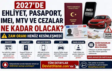 2027’de Ehliyet, Pasaport, IMEI, MTV ve Cezalar Ne Kadar Olacak? Zam Oranı Henüz Kesinleşmedi
