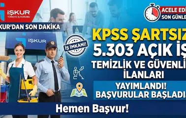 İŞKUR’da KPSS Şartsız 5.303 Açık İş: Temizlik ve Güvenlik İlanları Yayımlandı