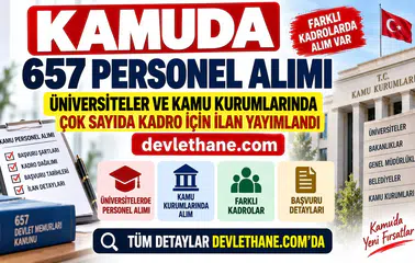 Kamuda 657 Personel Alımı: Üniversiteler ve Kamu Kurumlarında Çok Sayıda Kadro İçin İlan Yayımlandı