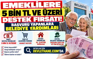 Emeklilere 5 Bin TL ve Üzeri Destek Fırsatı: Başvuru Yapanlara Belediye Yardımları