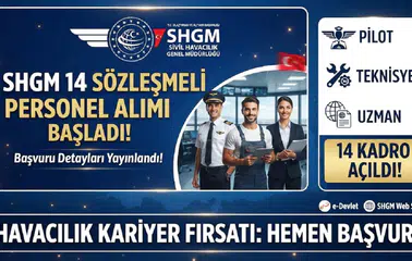 SHGM 14 Sözleşmeli Personel Alımı Başladı! Pilot, Teknisyen ve Uzman Kadroları Açıldı