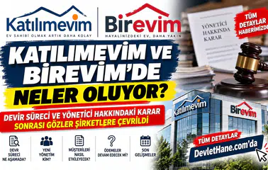 Katılımevim ve Birevim’de Neler Oluyor? Devir Süreci ve Yönetici Hakkındaki Karar Sonrası Gözler Şirketlere Çevrildi