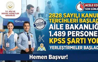 Aile Bakanlığı 1.489 Personel Yerleştirecek: KPSS Şartı Yok, 2828 Sayılı Kanun Tercihleri Başladı
