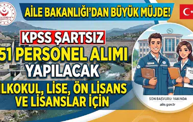 Aile Bakanlığı KPSS Şartsız 51 Personel Alacak: İlkokul, Lise, Ön Lisans ve Lisans Kadroları Açıklandı