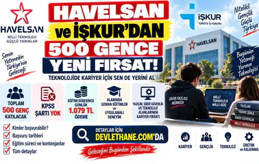 HAVELSAN ve İŞKUR'dan 500 Gence Yeni Fırsat: KPSS Yok, Eğitim Süresince Günlük 1.079 TL Ödeme