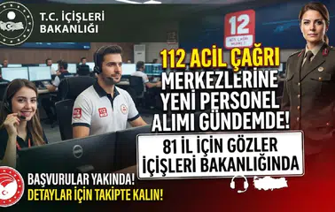 112 Acil Çağrı Merkezlerine Yeni Personel Alımı Gündemde: 81 İl İçin Gözler İçişleri Bakanlığında