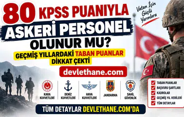 80 KPSS Puanıyla Askeri Personel Olunur mu? Geçmiş Yıllardaki Taban Puanlar Dikkat Çekti