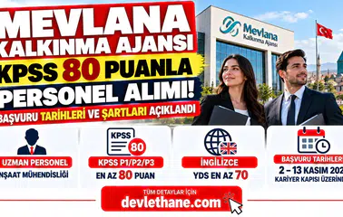Mevlana Kalkınma Ajansı KPSS 80 Puanla Personel Alacak! Başvuru Tarihleri ve Şartları Açıklandı