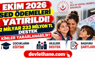 Ekim 2026 SED ödemeleri yatırıldı: Çocuklu ailelere 2,2 milyar TL destek, kimler yararlanabiliyor