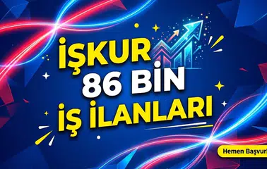 İŞKUR'da 81 ilde 86 bin iş ilanı: İl il ilan sayıları ve adım adım başvuru rehberi