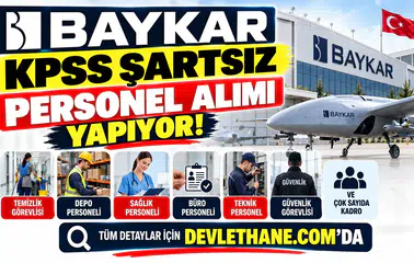 Baykar KPSS Şartsız Personel Alımı Yapıyor: Temizlik, Depo, Sağlık ve Çok Sayıda Kadro Açıldı