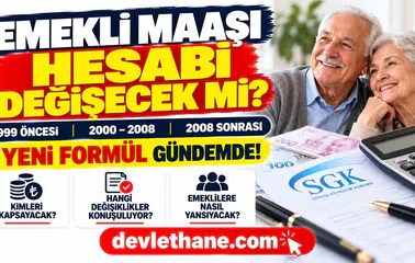 Emekli Maaşı Hesaplama Sistemi Değişecek mi? 1999 Öncesi ve 2008 Sonrası İçin Yeni Formül Gündemde