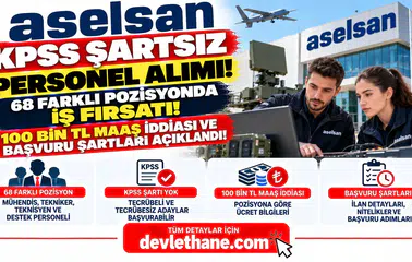 ASELSAN KPSS Şartsız Personel Alımı! 68 Farklı Pozisyonda İş Fırsatı, 100 Bin TL Maaş İddiası ve Başvuru Şartları