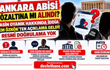 Ankara Abisi Yasin Oyanık Gözaltına mı Alındı? Cem Özkök'ten Açıklama Geldi! İşte Son Durum