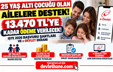 25 Yaş Altı Çocuğu Olan Ailelere 13.470 TL’ye Kadar Destek! İşte 2026 Başvuru Şartları ve e-Devlet Ekranı