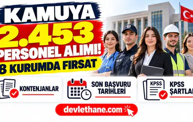 Kamuya 2.432 Personel Alımı: 8 Kurumun Son Başvuru Tarihleri, Kontenjanlar ve KPSS Şartları